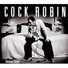 Cock Robin : Chinese Driver